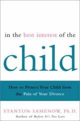 9780812931891-0812931890-In the Best Interest of the Child: How to Protect Your Child from the Pain of Your Divorce