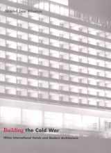 9780226894195-0226894193-Building the Cold War: Hilton International Hotels and Modern Architecture