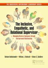 9781032537696-1032537698-The Inclusive, Empathetic, and Relational Supervisor (The Agile and Empathetic Supervisory Leader)