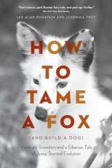 9780226599717-022659971X-How to Tame a Fox (and Build a Dog): Visionary Scientists and a Siberian Tale of Jump-Started Evolution