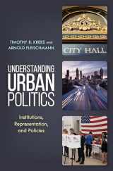 9781538105221-1538105225-Understanding Urban Politics: Institutions, Representation, and Policies