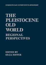 9781461290162-1461290163-The Pleistocene Old World: Regional Perspectives (Interdisciplinary Contributions to Archaeology)
