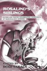 9781961654020-1961654024-Rosalind's Siblings: Fiction and Poetry Celebrating Scientists of Marginalized Genders