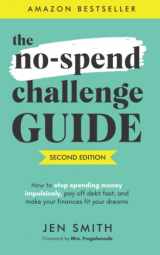 9781979464604-197946460X-The No-Spend Challenge Guide: How to Stop Spending Money Impulsively, Pay off Debt Fast, & Make Your Finances Fit Your Dreams