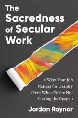 9780593193099-0593193091-The Sacredness of Secular Work: 4 Ways Your Job Matters for Eternity (Even When You're Not Sharing the Gospel)