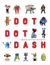 9783899551617-3899551613-Dot Dot Dash: Designer Toys, Action Figures And Character Art