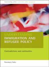9781861344526-186134452X-Understanding immigration and refugee policy: Contradictions and continuities (Understanding Welfare: Social Issues, Policy and Practice)
