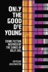 9781949135428-194913542X-Only the Good Die Young: Crime Fiction Inspired by the Songs of Billy Joel