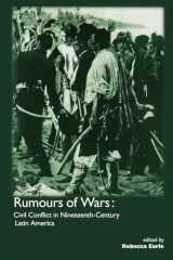 9781900039338-1900039338-Rumours of Wars: Civil Conflict in Nineteenth-century Latin America (Institute of Latin American Studies)