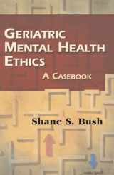 9780826103192-0826103197-Geriatric Mental Health Ethics: A Casebook