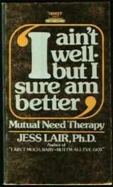 9780449230077-0449230074-I Aint Well But I Sure Am Better: Mutual Need Therapy