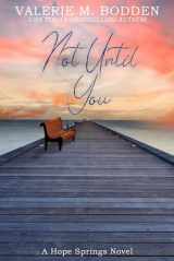 9781096428770-1096428776-Not Until You: A Christian Romance (Hope Springs)