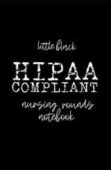 9781087432342-1087432340-Little Black HIPAA Compliant Nursing Rounds Notebook
