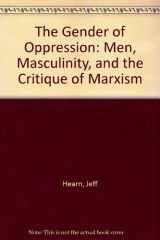 9780312009625-0312009623-The Gender of Oppression: Men, Masculinity, and the Critique of Marxism