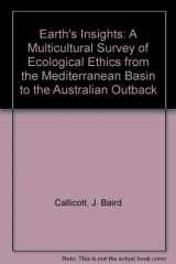 9780520085596-0520085590-Earth's Insights: A Multicultural Survey of Ecological Ethics from the Mediterranean Basin to the Australian Outback