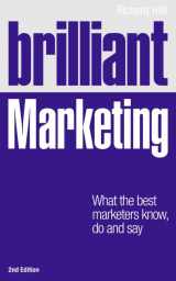 9780273768180-0273768182-Brilliant Marketing: What the Best Marketers Know, Do and Say