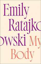 9781529415896-1529415896-My Body: Emily Ratajkowski's deeply honest and personal exploration of what it means to be a woman today - THE NEW YORK TIMES BESTSELLER