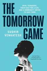 9781501194399-1501194399-The Tomorrow Game: Rival Teenagers, Their Race for a Gun, and a Community United to Save Them