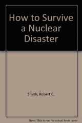 9780821711316-0821711318-How to Survive a Nuclear Disaster