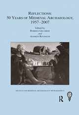 9780367602970-0367602970-Reflections: 50 Years of Medieval Archaeology, 1957-2007: No. 30: 50 Years of Medieval Archaeology, 1957-2007 (The Society for Medieval Archaeology Monographs)