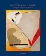 9780847866991-0847866998-Alice Trumbull Mason: Pioneer of American Abstraction