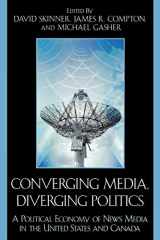 9780739113066-0739113062-Converging Media, Diverging Politics: A Political Economy of News Media in the United States and Canada