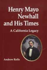 9780873281362-0873281365-Henry Mayo Newhall and His Times: A California Legacy