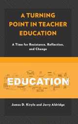 9781475827057-1475827059-A Turning Point in Teacher Education: A Time for Resistance, Reflection, and Change