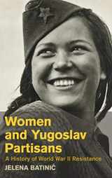 9781107091078-1107091071-Women and Yugoslav Partisans: A History of World War II Resistance