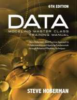 9781634620901-1634620909-Data Modeling Master Class Training Manual 6th Edition: Steve Hoberman’s Best Practices Approach to Developing a Competency in Data Modeling