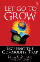 9780132564076-0132564076-Let Go to Grow: Escaping the Commodity Trap (Paperback)