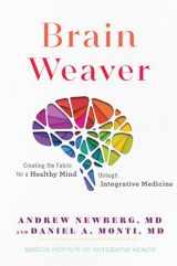 9781733395816-1733395814-Brain Weaver: Creating the Fabric for a Healthy Mind through Integrative Medicine