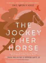 9781951836696-1951836693-The Jockey & Her Horse (Once Upon a Horse #2): Inspired by the True Story of the First Black Female Jockey, Cheryl White