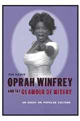 9780231118125-0231118120-Oprah Winfrey and the Glamour of Misery: An Essay on Popular Culture