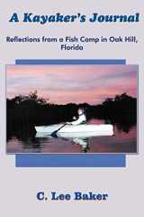 9781420802108-1420802100-A Kayaker's Journal: Reflections from a Fish Camp in Oak Hill, Florida