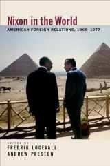 9780195315363-0195315367-Nixon in the World: American Foreign Relations, 1969-1977