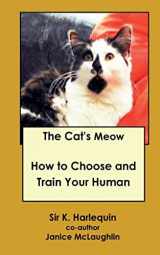 9781517737603-1517737605-The Cat's Meow: How to Choose and Train Your Human