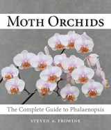 9780881928709-0881928704-Moth Orchids: The Complete Guide to Phalaenopsis