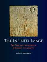 9781780232775-1780232772-The Infinite Image: Art, Time and the Aesthetic Dimension in Antiquity