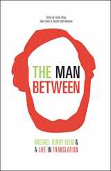 9781940953007-1940953006-The Man Between: Michael Henry Heim and a Life in Translation