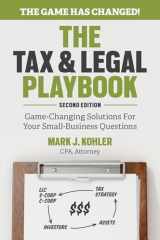 9781599186436-1599186438-The Tax and Legal Playbook: Game-Changing Solutions To Your Small Business Questions