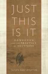 9781611802283-1611802288-Just This Is It: Dongshan and the Practice of Suchness