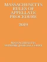 9781691863822-1691863823-MASSACHUSETTS RULES OF APPELLATE PROCEDURE 2019