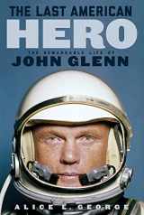 9781641605960-1641605960-The Last American Hero: The Remarkable Life of John Glenn