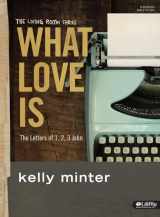 9781430031550-1430031557-What Love Is - Bible Study Book: The Letters of 1, 2, 3 John (The Living Room Series)