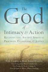 9781506454917-1506454917-The God of Intimacy and Action: Reconnecting Ancient Spiritual Practices, Evangelism, and Justice