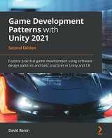9781800200814-1800200811-Game Development Patterns with Unity 2021 - Second Edition: Explore practical game development using software design patterns and best practices in Unity and C#