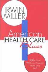 9780765807236-0765807238-American Health Care Blues: Blue Cross, HMOs, and Pragmatic Reform Since 1960