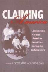 9781566395762-1566395763-Claiming America: Constructing Chinese American Identities During the Exclusion Era