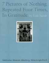 9783865606679-3865606679-Luis Jacob: Seven Pictures of Nothing Repeated Four Times, In Gratitude